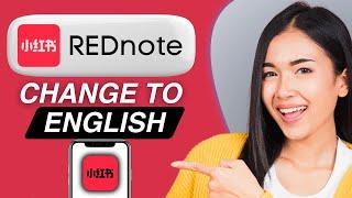 How to Change REDNote App to English Language on iPhone & Android (2025) | Easy Guide