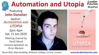 Automation and Utopia, with John Danaher