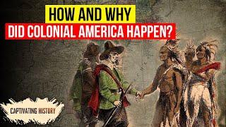 How and Why Did Colonial America Happen?