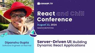 Server-Driven UI: Building Dynamic React Applications by Dipanshu Gupta | React and Chill Conference