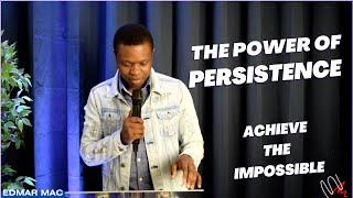 The Power of Persistence | Achieving The Impossible! Edmar Mac