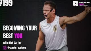 Becoming your Best with Nick Carrier-Building Men Podcast ep199