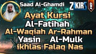 Ayat Kursi,Al Fatihah,Al Waqiah,Yasin,Ar Rahman,Al Mulk,Al Ikhlas,Al Falaq,An Nas By Saad Al Ghamdi