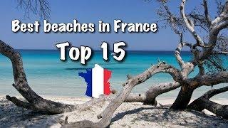 Top 15 Best Beaches In France, 2022