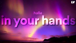 Halle - In Your Hands (Lyrics)