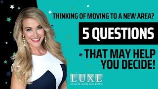 Thinking about Selling Your Home and Moving to a New Area?