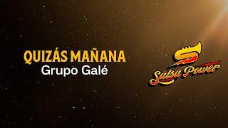 Quizás Mañana, Grupo Galé - Video Letra - Salsa Power