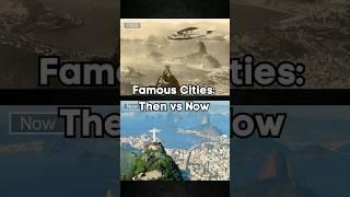 Then vs Now: Famous Cities - A Journey Through Time