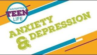 Navigating Teen Life: Anxiety & Depression