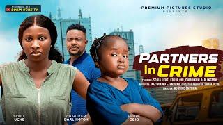 PARTNERS IN CRIME - SONIA UCHE, EBUBE OBIO, CHIBUIKEM DARLINGTON, 2025 LATEST NIGERIAN MOVIE