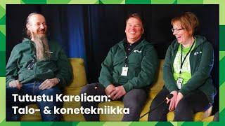 Tutustu Kareliaan: Talo- & konetekniikka