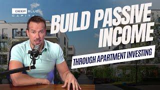 5 Steps To Generating Passive Income Through Apartment Investing