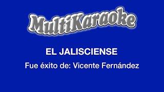 El Jalisciense  - Multikaraoke - Fue Éxito De Vicente Fernández