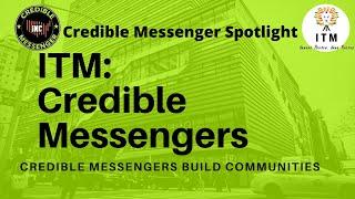 INCredible Messenger Spotlight : ITM. What Credible Messengers are