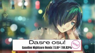 Dasre Osu | Gasoline Nightcore Remix | 5.01* (Insane) | 84.83% (NF)