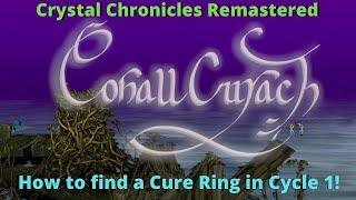 Crystal Chronicles Remastered: How to Find a Cure Ring out of Conall Curach Cycle 1!