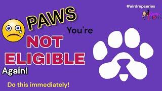 You Are not Eligible for Paws Token Allocation | No Paws to Claim | What you must do now