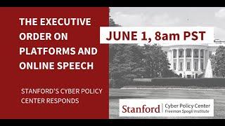 The Executive Order on Platforms and Online Speech: Stanford’s Cyber Policy Center Responds