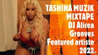 TASHINA MUZIK MIXTAPE ~ DJ Alicea Grooves FEATURED ARTISTE 2022~  Ft- BROKEN WINGS & MORE 