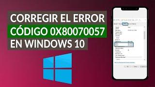 Cómo Corregir el Error Código 0x80070057 en Windows 10 Fácilmente