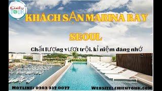 Du Lịch Hàn Quốc : Review khách sạn Marinabay Seul 4 sao chuẩn