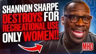 Shannon Sharpe Goes HAM On “For Recreational Use ONLY” Women  Men Are Tired