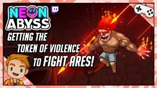 GETTING THE TOKEN OF VIOLENCE TO FIGHT ARES! | Let's Play Neon Abyss