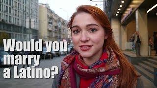 Would you marry a Latino? (Ukrainian women answer)