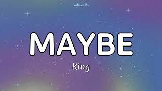 Maybe || King (Lyrics)