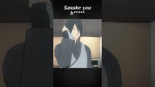 Sasuke you b*****