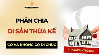 Minh Long Legal | Cách Chia Di Sản Thừa Kế | Thừa Kế Theo Di Chúc & Thừa Kế Theo Pháp Luật