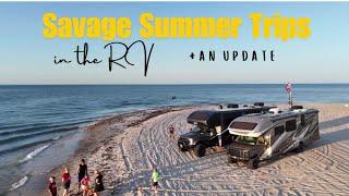 SAVAGE summer trips in the RV plus an update