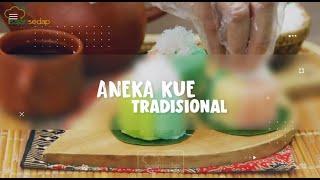 Aneka Kue Tradiisional Sajian Sedap yang Enak dan Pasti Jadi