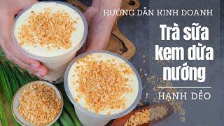 Cách pha TRÀ SỮA KEM DỪA NƯỚNG kinh doanh | Sỉ nguyên liệu: FB Hạnh Dẻo