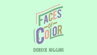Faces of Color: Dereck Higgins