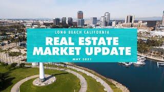 Long Beach CA Real Estate Market Update May 2021