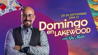 Iglesia Lakewood | Rey Matos | Domingo, 29 de septiembre 2PM CT