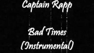 Captain Rapp - Bad Times (Instrumental)