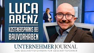 Luca Arenz im Interview: So sparen Sie bei Ihrem Bauprojekt | UnternehmerJournal TV