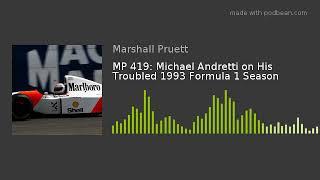 MP 419: Michael Andretti on His Troubled 1993 Formula 1 Season