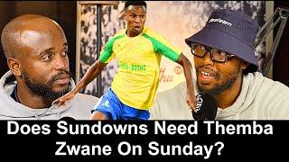 Does Sundowns Need Themba Zwane On Sunday? | Pyramids vs Mamelodi Sundowns