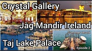 Udaipur, Rajasthan tour Episode 2 Crystal Gallery, JagMandir Ireland, Tajlake Palace