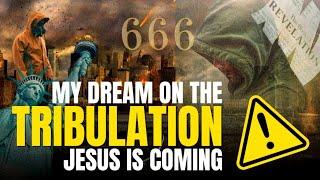 Warning dream || Tribulations - END TIMES - JESUS IS COMING