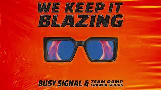 Busy Signal, Team DAMP - We Keep It Blazing | Official Audio ft. Crawba Genius