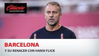 Barcelona y su renacer con Hansi Flick