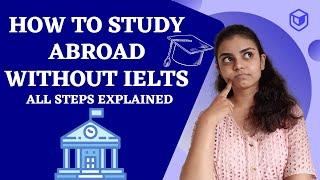 HOW TO STUDY IN COUNTRIES WITHOUT IELTS | STUDY ABROAD WITHOUT IELTS