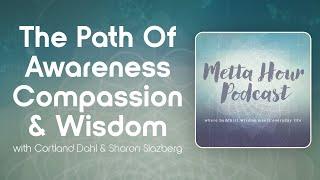 The Path of Awareness, Compassion & Wisdom w/ Sharon Salzberg & Cortland Dahl – Metta Hour Ep. 248