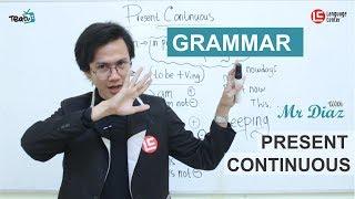 Pengertian dan Penggunaan Present Continuous Tense | TEATU with Mr Diaz - Kampung Inggris LC