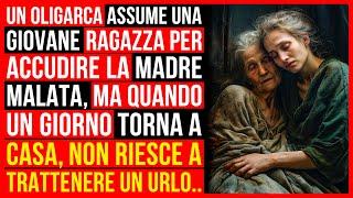 Oligarca Assume Una Giovane Ragazza Per Curare La Madre Malata, Ma Un Giorno..