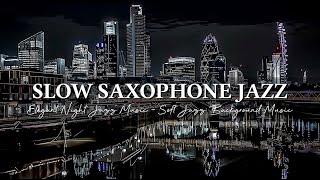 Exquisite Night Jazz in Washington D.C ~ Slow Saxophone Jazz Music ~ Smooth Jazz Instrumental Music